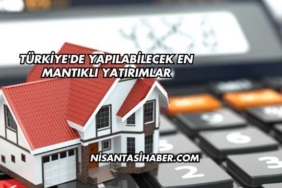 Türkiye'de Yapılabilecek En Mantıklı Yatırımlar