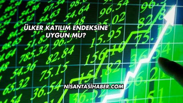 Ülker Katılım Endeksine Uygun mu?