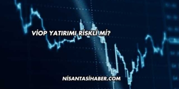 VİOP Yatırımı Riskli mi?