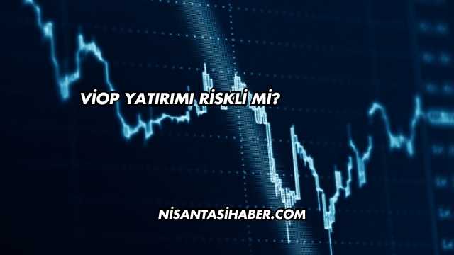VİOP Yatırımı Riskli mi?