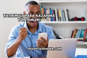 Yatırımsız Para Kazanma Yöntemleri