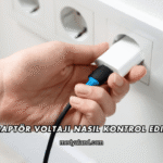 Adaptör Voltajı Nasıl Kontrol Edilir?