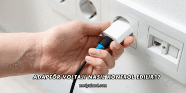 Adaptör Voltajı Nasıl Kontrol Edilir?
