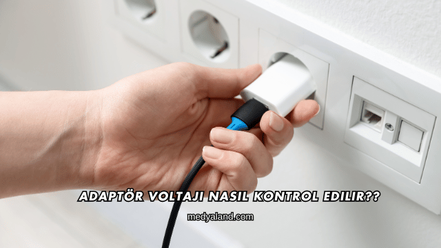 Adaptör Voltajı Nasıl Kontrol Edilir?