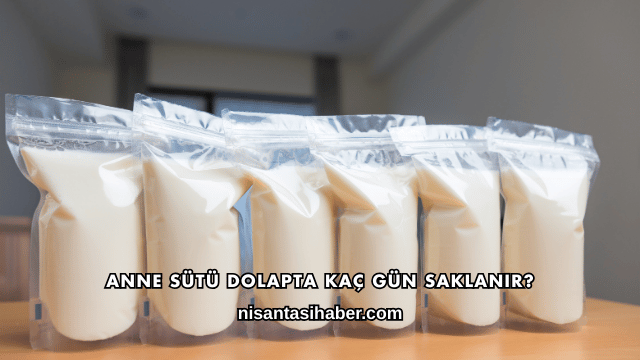 Anne Sütü Dolapta Kaç Gün Saklanır?