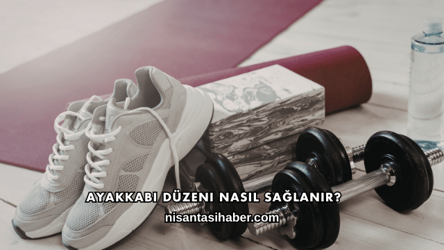 Ayakkabı Düzeni Nasıl Sağlanır?