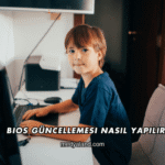 BIOS Güncellemesi Nasıl Yapılır?