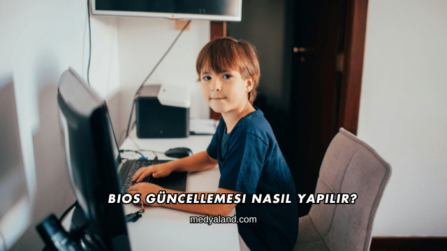 BIOS Güncellemesi Nasıl Yapılır?