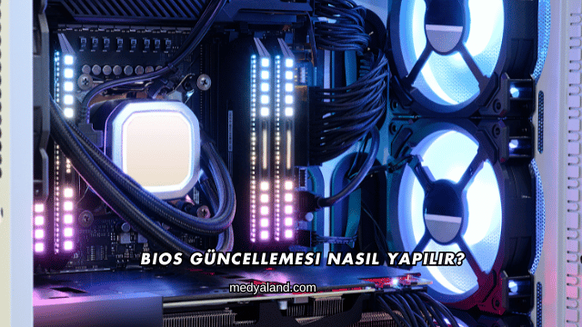 BIOS Güncellemesi Nasıl Yapılır?