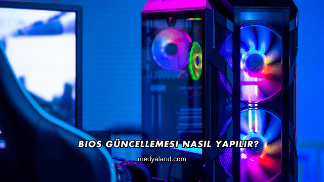 BIOS Güncellemesi Nasıl Yapılır?