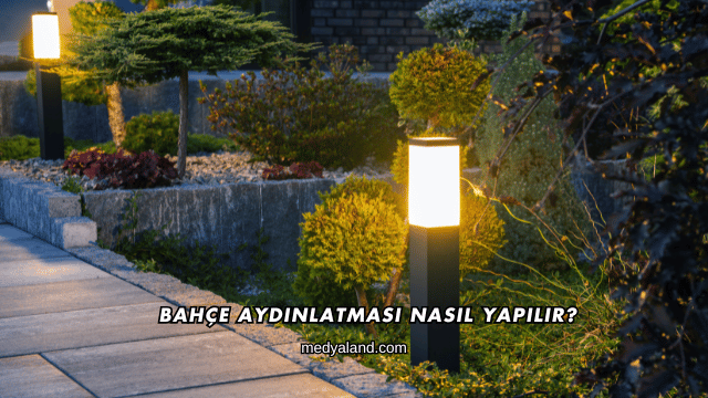 Bahçe Aydınlatması Nasıl Yapılır?