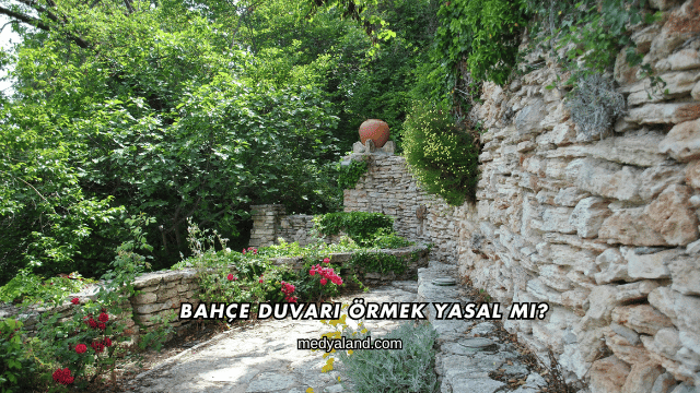 Bahçe Duvarı Örmek Yasal mı?