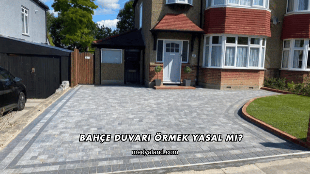 Bahçe Duvarı Örmek Yasal mı?
