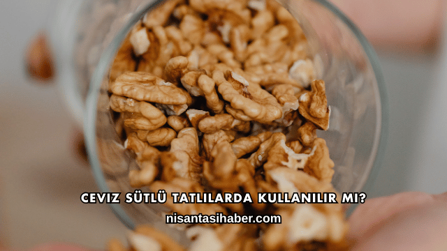 Ceviz Sütlü Tatlılarda Kullanılır mı?