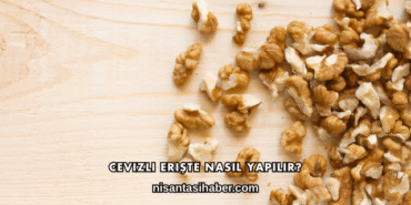 Cevizli Erişte Nasıl Yapılır?