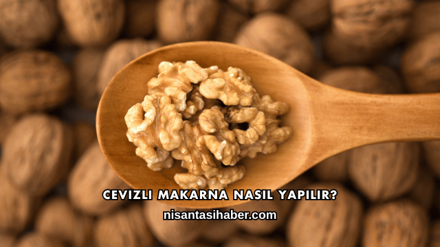 Cevizli Makarna Nasıl Yapılır?