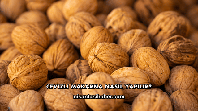 Cevizli Makarna Nasıl Yapılır?