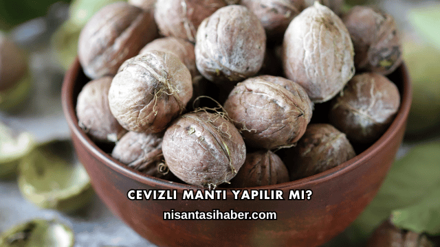 Cevizli Mantı Yapılır mı?