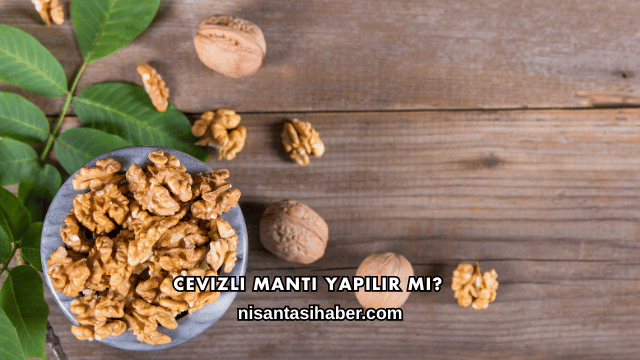 Cevizli Mantı Yapılır mı?