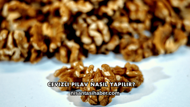 Cevizli Pilav Nasıl Yapılır?