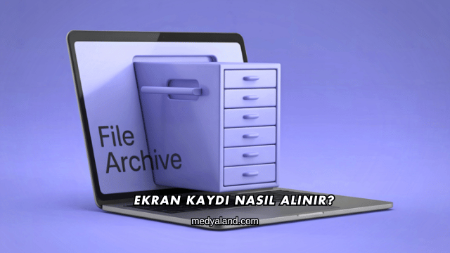 Ekran Kaydı Nasıl Alınır?