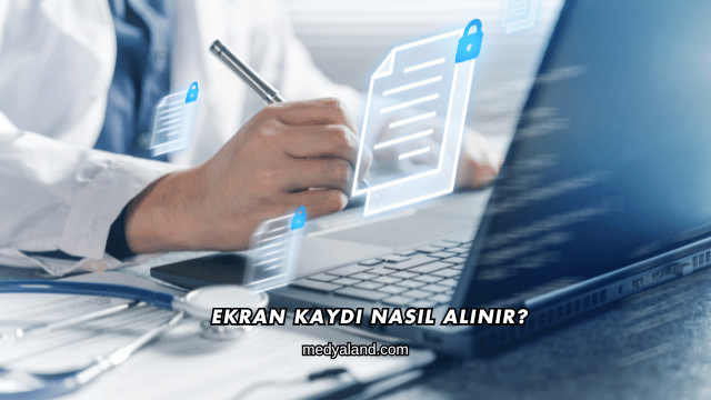 Ekran Kaydı Nasıl Alınır?
