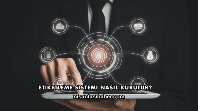 Etiketleme Sistemi Nasıl Kurulur?