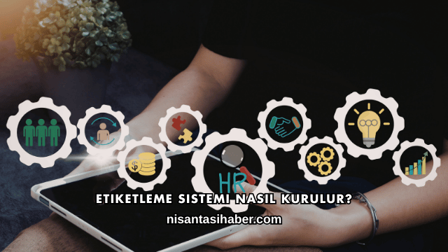 Etiketleme Sistemi Nasıl Kurulur?