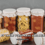 Ev Yapımı Turşu Nasıl Saklanır?
