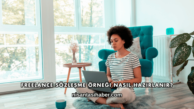 Freelance Sözleşme Örneği Nasıl Hazırlanır?