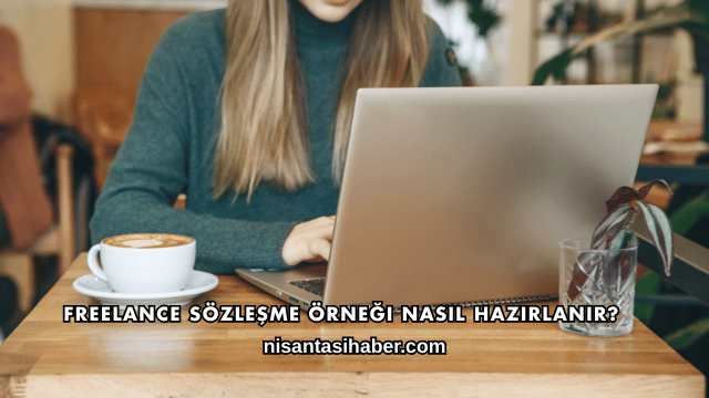 Freelance Sözleşme Örneği Nasıl Hazırlanır?