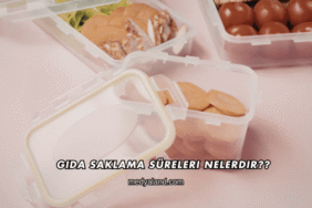 Gıda Saklama Süreleri Nelerdir?