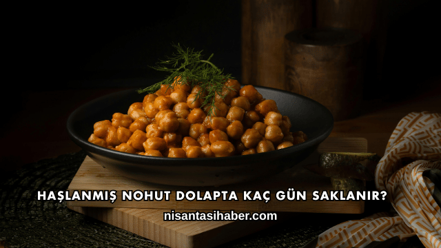 Haşlanmış Nohut Dolapta Kaç Gün Saklanır?