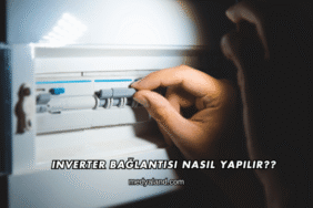 Inverter Bağlantısı Nasıl Yapılır?