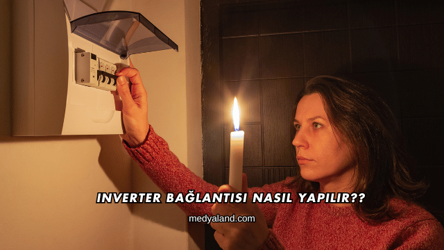 Inverter Bağlantısı Nasıl Yapılır?