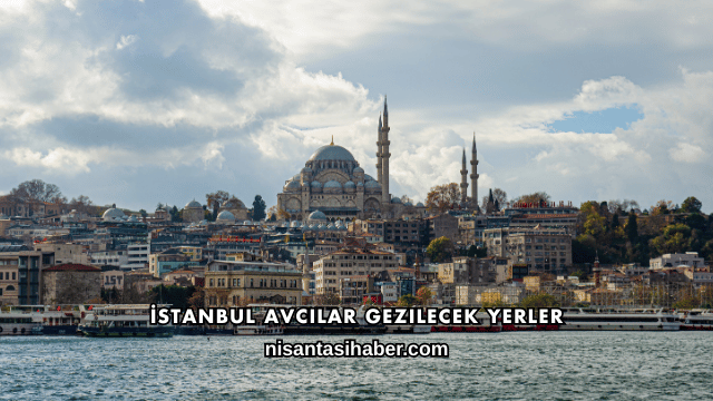 İstanbul Avcılar Gezilecek Yerler