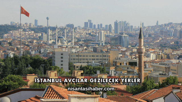 İstanbul Avcılar Gezilecek Yerler