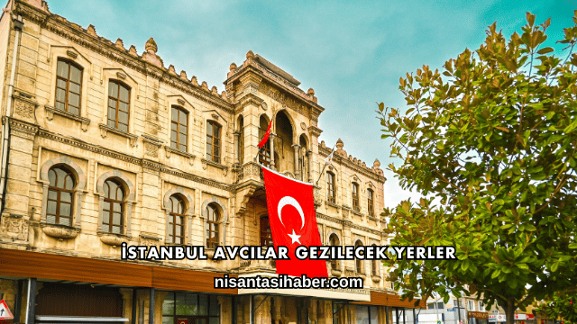 İstanbul Avcılar Gezilecek Yerler