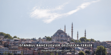 İstanbul Bahçelievler Gezilecek Yerler