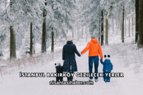 İstanbul Bakırköy Gezilecek Yerler