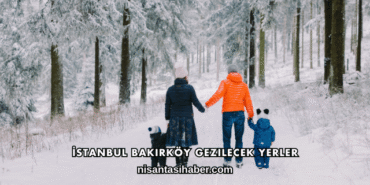 İstanbul Bakırköy Gezilecek Yerler