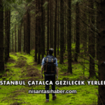 İstanbul Çatalca Gezilecek Yerler