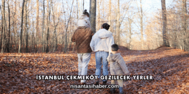 İstanbul Çekmeköy Gezilecek Yerler