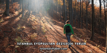 İstanbul Eyüpsultan Gezilecek Yerler