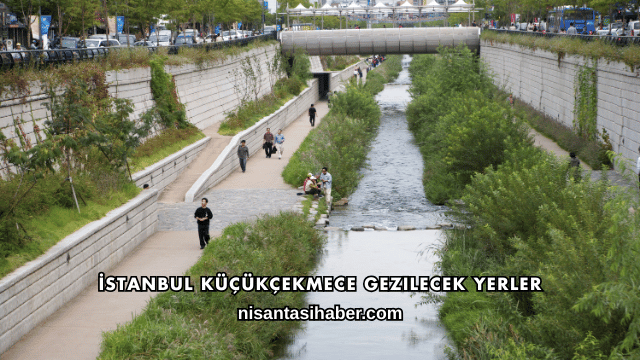 İstanbul Küçükçekmece Gezilecek Yerler