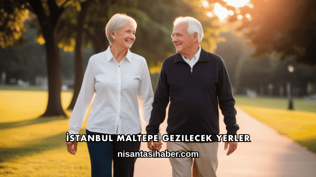 İstanbul Maltepe Gezilecek Yerler