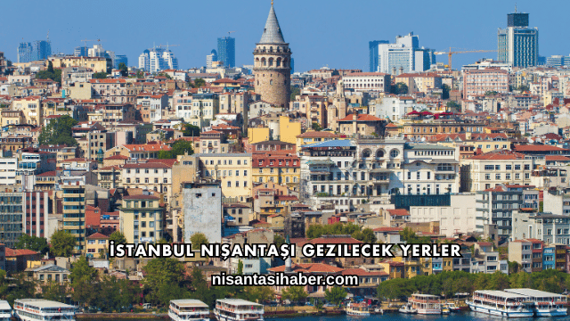 İstanbul Nişantaşı Gezilecek Yerler