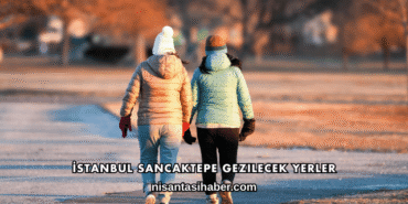 İstanbul Sancaktepe Gezilecek Yerler