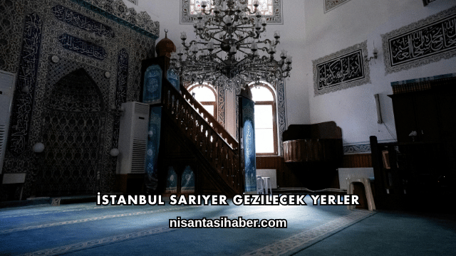 İstanbul Sarıyer Gezilecek Yerler