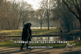 İstanbul Silivri Gezilecek Yerler
